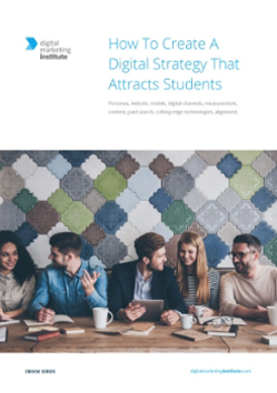 How To Create A Digital Strategy That Attracts Student Personas, website, mobile, digital channels, measurement, content, paid search, cutting-edge technologies, alignment.